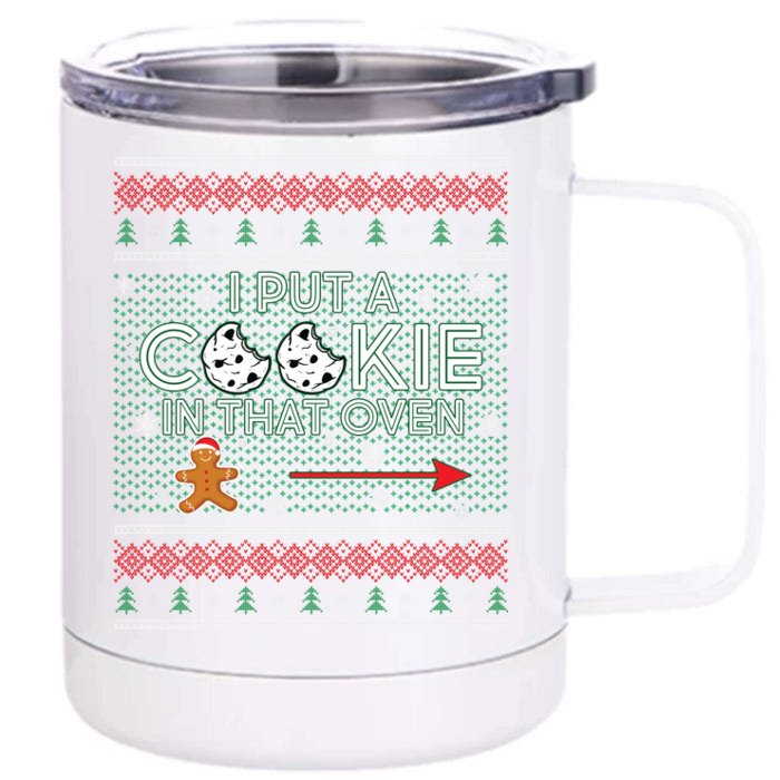 I Put A Cookie In That Oven Ugly Christmas Sweater Front & Back 12oz Stainless Steel Tumbler Cup