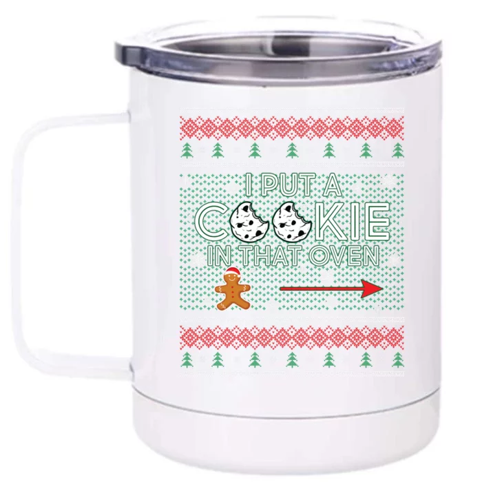 I Put A Cookie In That Oven Ugly Christmas Sweater Front & Back 12oz Stainless Steel Tumbler Cup