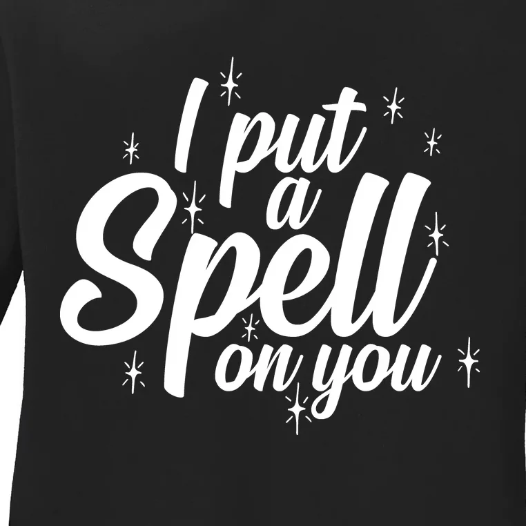 I Put A Spell On You Ladies Long Sleeve Shirt