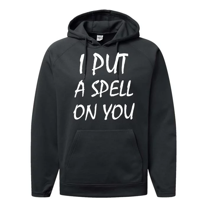 I Put A Spell On You Funny Witch Performance Fleece Hoodie