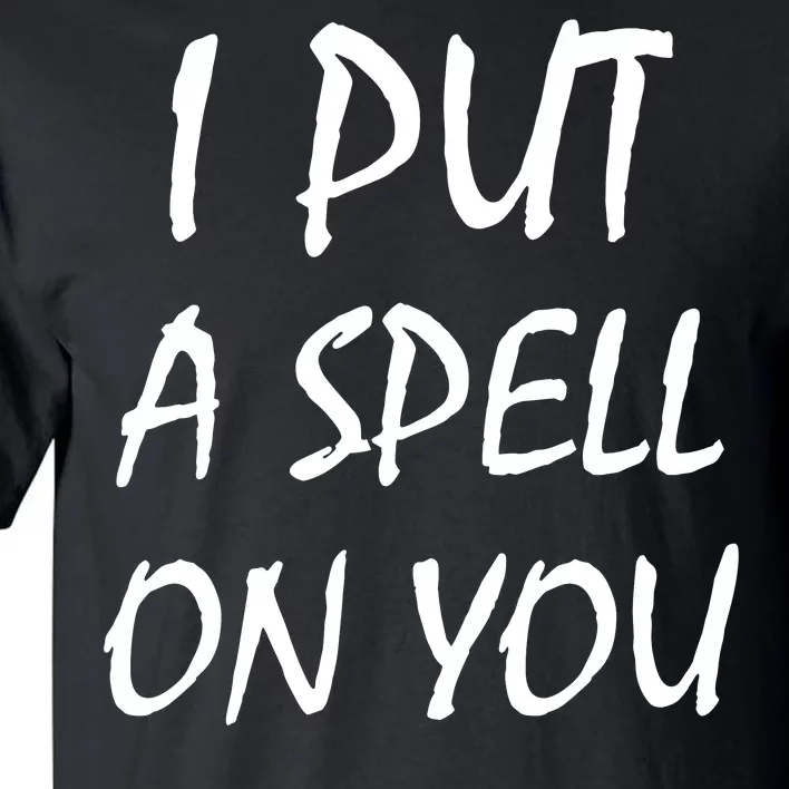 I Put A Spell On You Funny Witch Tall T-Shirt