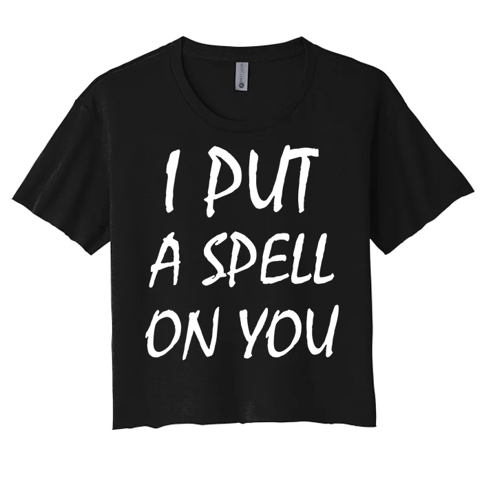 I Put A Spell On You Funny Witch Women's Crop Top Tee