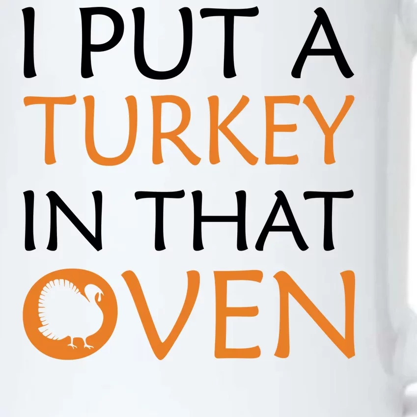 I Put A Turkey In That Oven Black Color Changing Mug