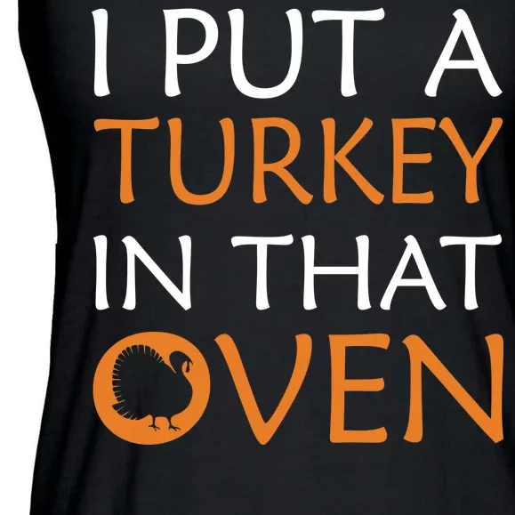 I Put A Turkey In That Oven Ladies Essential Flowy Tank