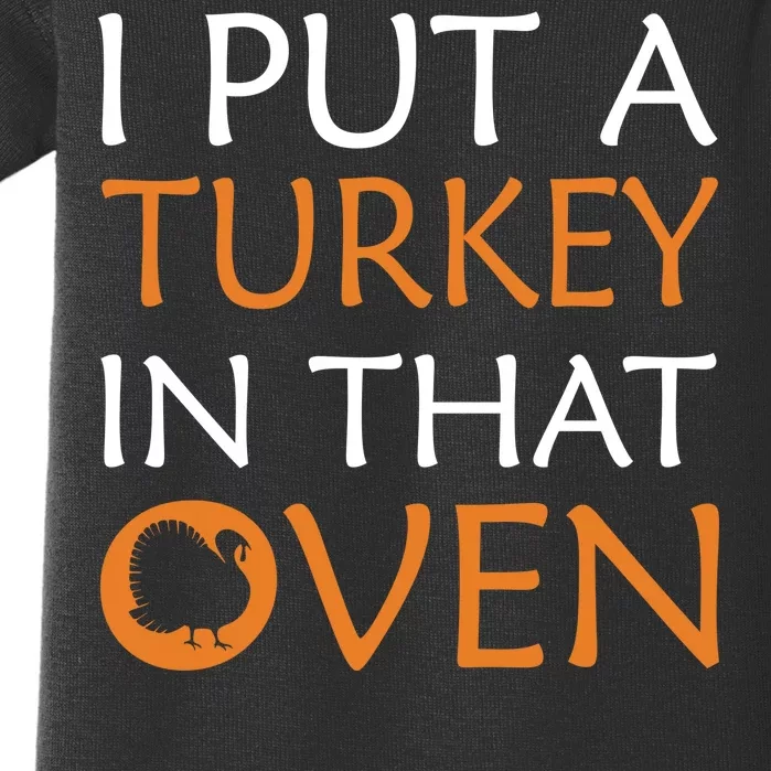 I Put A Turkey In That Oven Baby Bodysuit