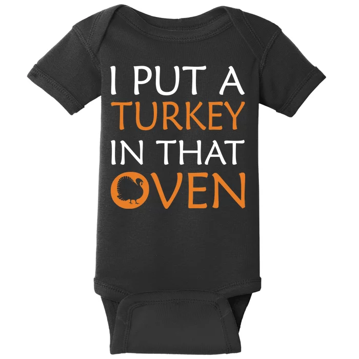 I Put A Turkey In That Oven Baby Bodysuit