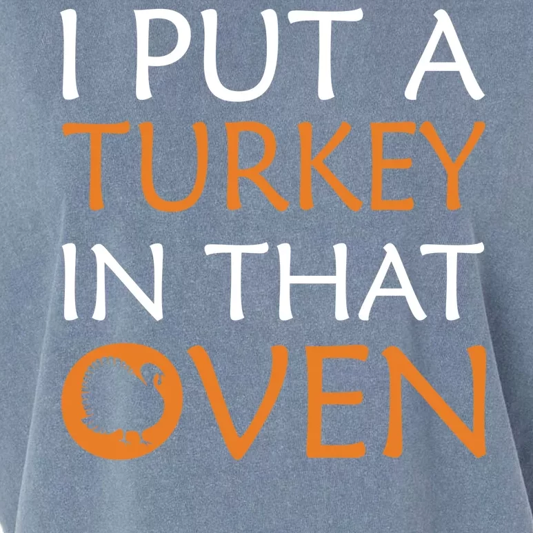 I Put A Turkey In That Oven Garment-Dyed Women's Muscle Tee