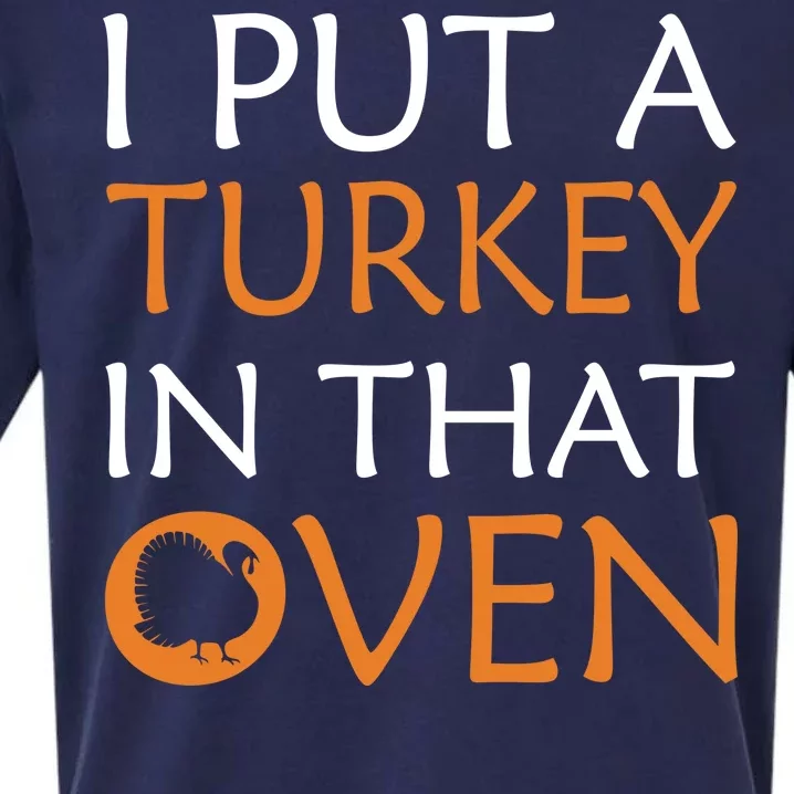 I Put A Turkey In That Oven Sueded Cloud Jersey T-Shirt