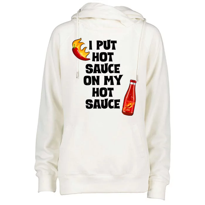 I Put Hot Sauce On My Hot Sauce Womens Funnel Neck Pullover Hood