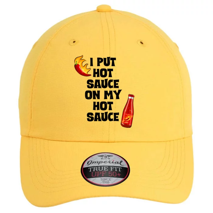 I Put Hot Sauce On My Hot Sauce The Original Performance Cap