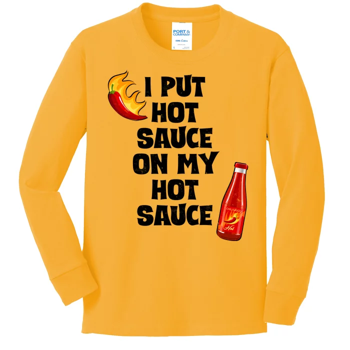 I Put Hot Sauce On My Hot Sauce Kids Long Sleeve Shirt