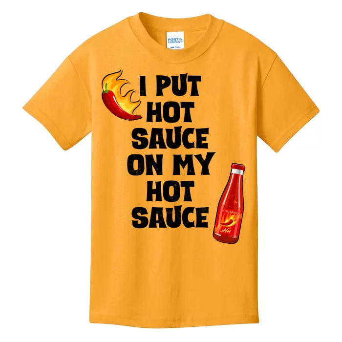 I Put Hot Sauce On My Hot Sauce Kids T-Shirt