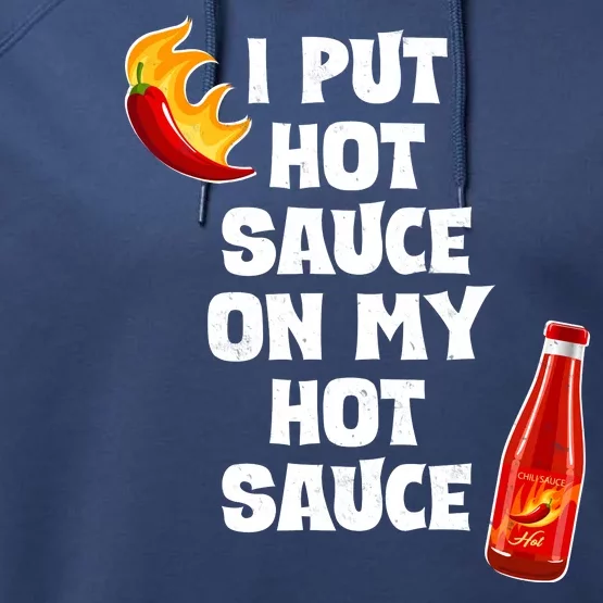 I Put Hot Sauce On My Hot Sauce Performance Fleece Hoodie