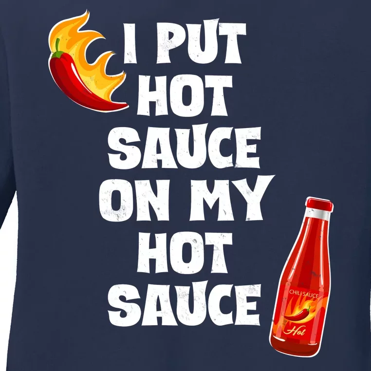 I Put Hot Sauce On My Hot Sauce Ladies Long Sleeve Shirt