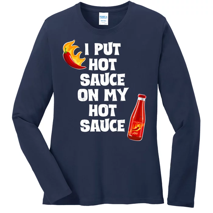 I Put Hot Sauce On My Hot Sauce Ladies Long Sleeve Shirt