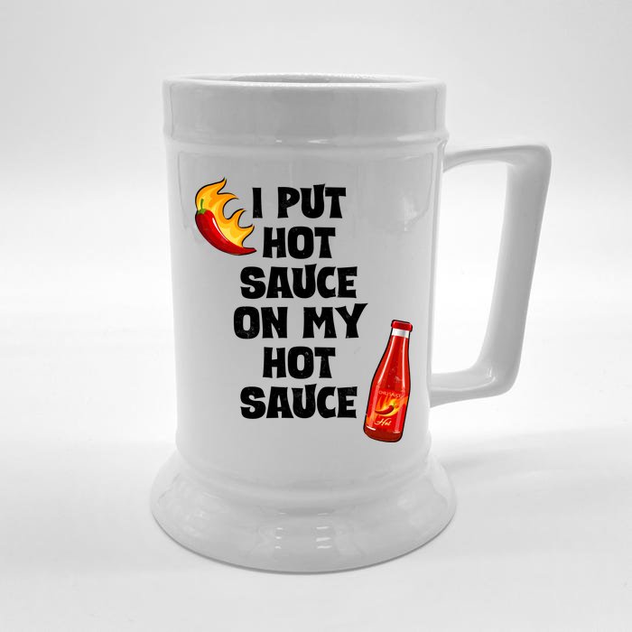 I Put Hot Sauce On My Hot Sauce Front & Back Beer Stein