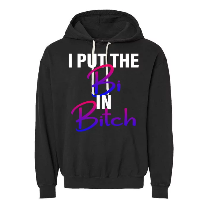 I Put The Bi In Bitch Funny Bisexual Pride Garment-Dyed Fleece Hoodie