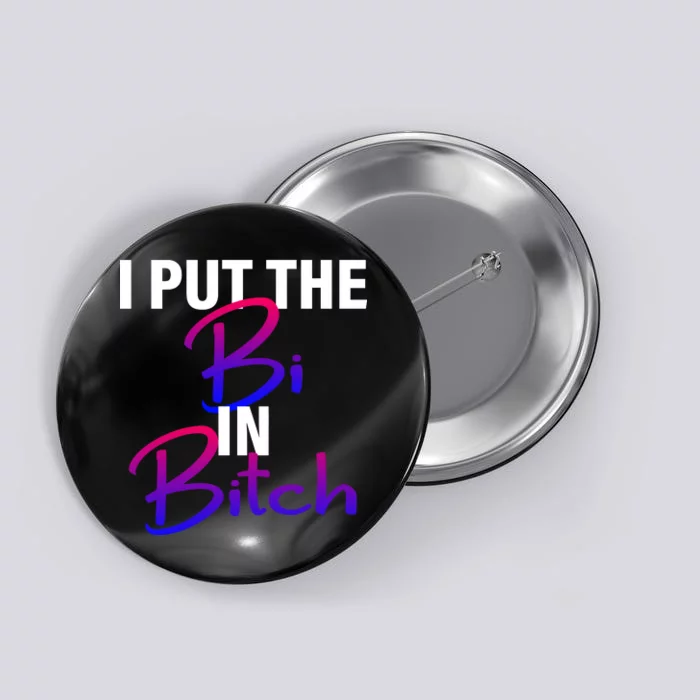 I Put The Bi In Bitch Funny Bisexual Pride Button