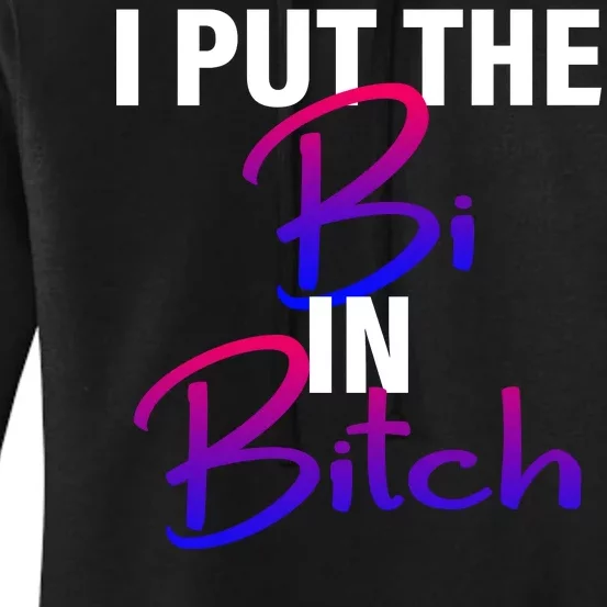 I Put The Bi In Bitch Funny Bisexual Pride Women's Pullover Hoodie