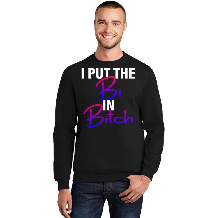 I Put The Bi In Bitch Funny Bisexual Pride Tall Sweatshirt