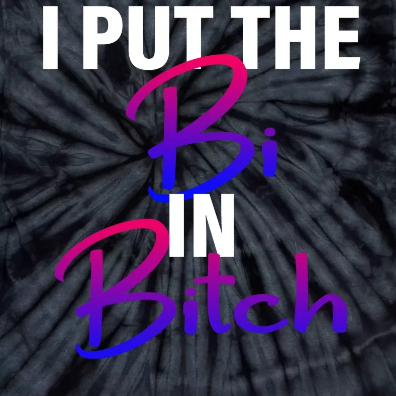 I Put The Bi In Bitch Funny Bisexual Pride Tie-Dye T-Shirt