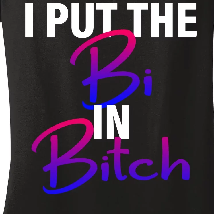 I Put The Bi In Bitch Funny Bisexual Pride Women's V-Neck T-Shirt