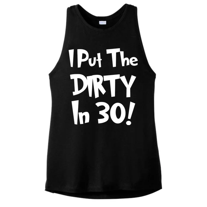 I Put The Dirty In 30 Funny Birthday Gift Ladies Tri-Blend Wicking Tank