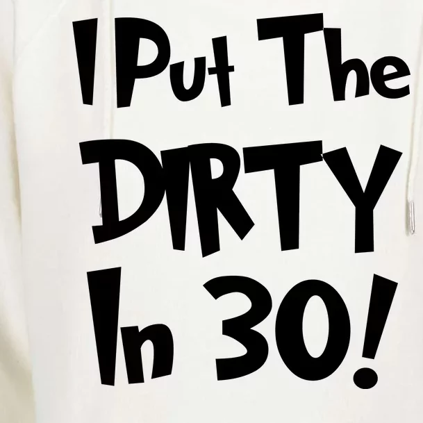 I Put The Dirty In 30 Funny Birthday Gift Womens Funnel Neck Pullover Hood