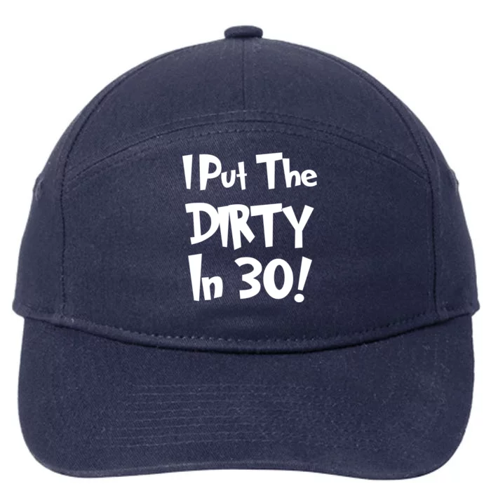 I Put The Dirty In 30 Funny Birthday Gift 7-Panel Snapback Hat