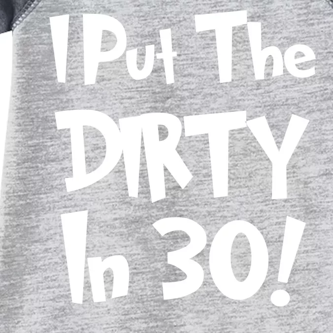 I Put The Dirty In 30 Funny Birthday Gift Infant Baby Jersey Bodysuit