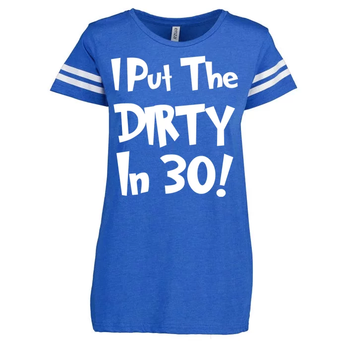 I Put The Dirty In 30 Funny Birthday Gift Enza Ladies Jersey Football T-Shirt