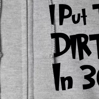 I Put The Dirty In 30 Funny Birthday Gift Full Zip Hoodie