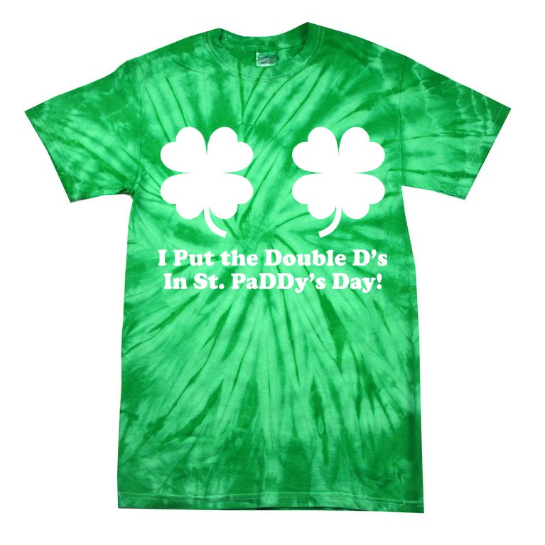 I Put the Double D's In St. PaDDy's Day Funny St. Patrick's Day Tie-Dye T-Shirt
