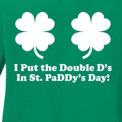 I Put the Double D's In St. PaDDy's Day Funny St. Patrick's Day Ladies Missy Fit Long Sleeve Shirt