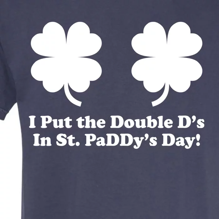 I Put the Double D's In St. PaDDy's Day Funny St. Patrick's Day Garment-Dyed Heavyweight T-Shirt