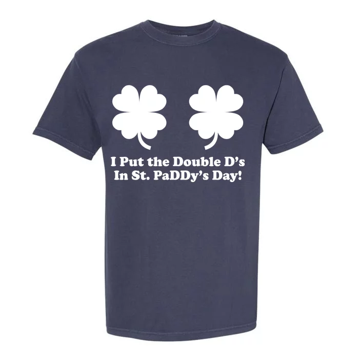 I Put the Double D's In St. PaDDy's Day Funny St. Patrick's Day Garment-Dyed Heavyweight T-Shirt