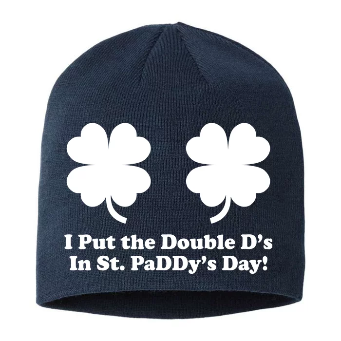 I Put the Double D's In St. PaDDy's Day Funny St. Patrick's Day 8 1/2in Sustainable Knit Beanie