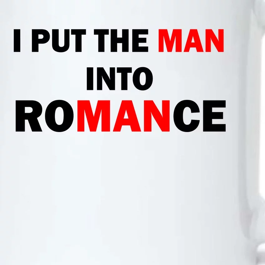 I Put The Man Into Romance Black Color Changing Mug