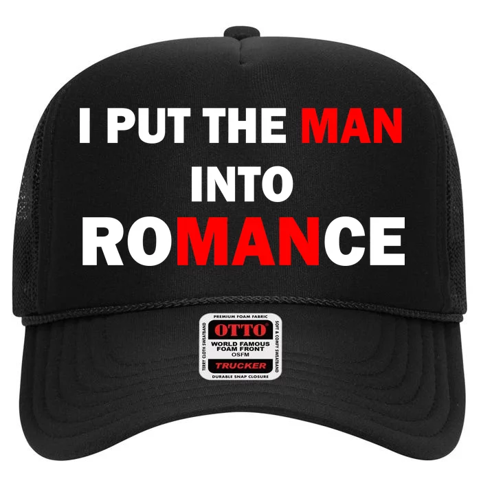 I Put The Man Into Romance High Crown Mesh Trucker Hat