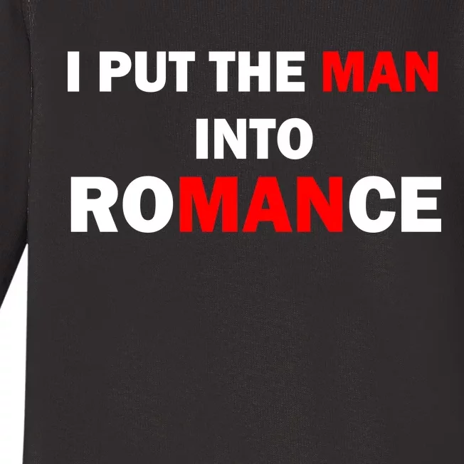 I Put The Man Into Romance Baby Long Sleeve Bodysuit