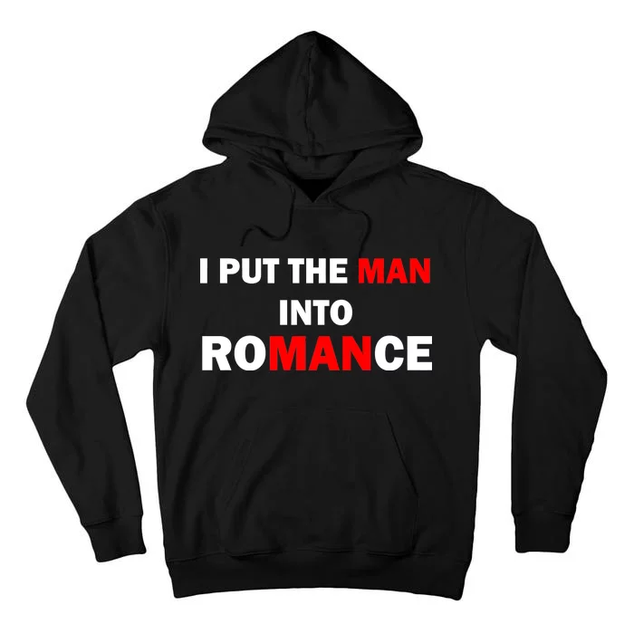 I Put The Man Into Romance Tall Hoodie