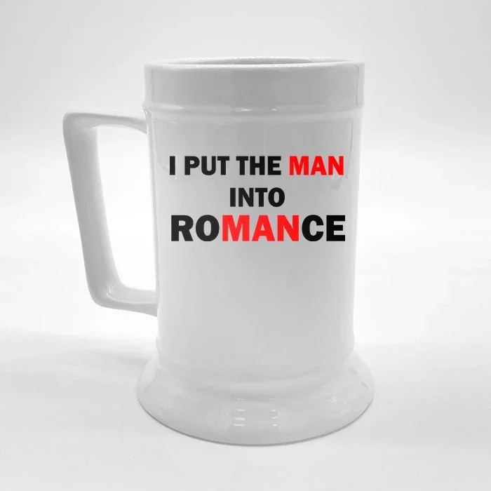 I Put The Man Into Romance Front & Back Beer Stein