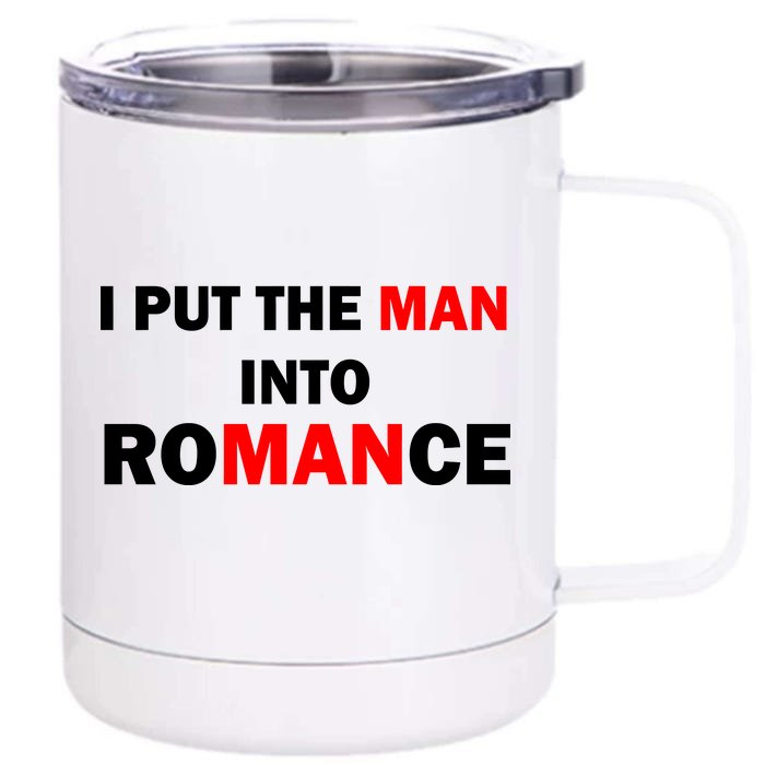 I Put The Man Into Romance Front & Back 12oz Stainless Steel Tumbler Cup