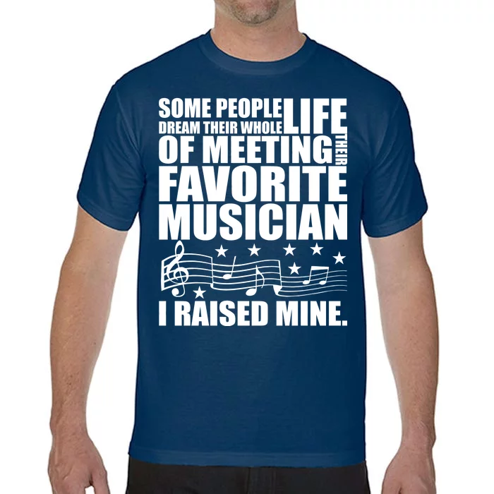 I Raised Mine Favorite Musician Comfort Colors T-Shirt