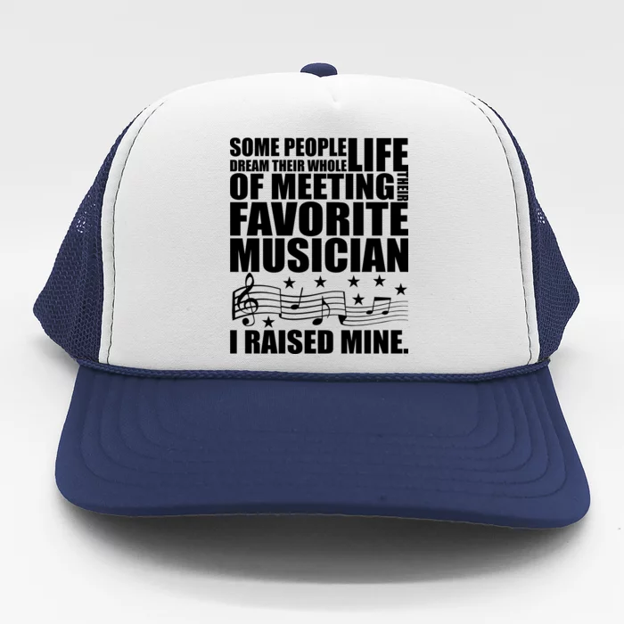 I Raised Mine Favorite Musician Trucker Hat