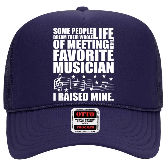 I Raised Mine Favorite Musician High Crown Mesh Trucker Hat