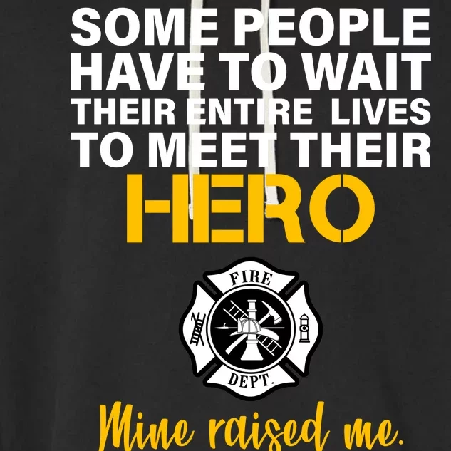 I Raised My Firefighter Hero Garment-Dyed Fleece Hoodie