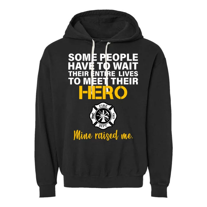 I Raised My Firefighter Hero Garment-Dyed Fleece Hoodie