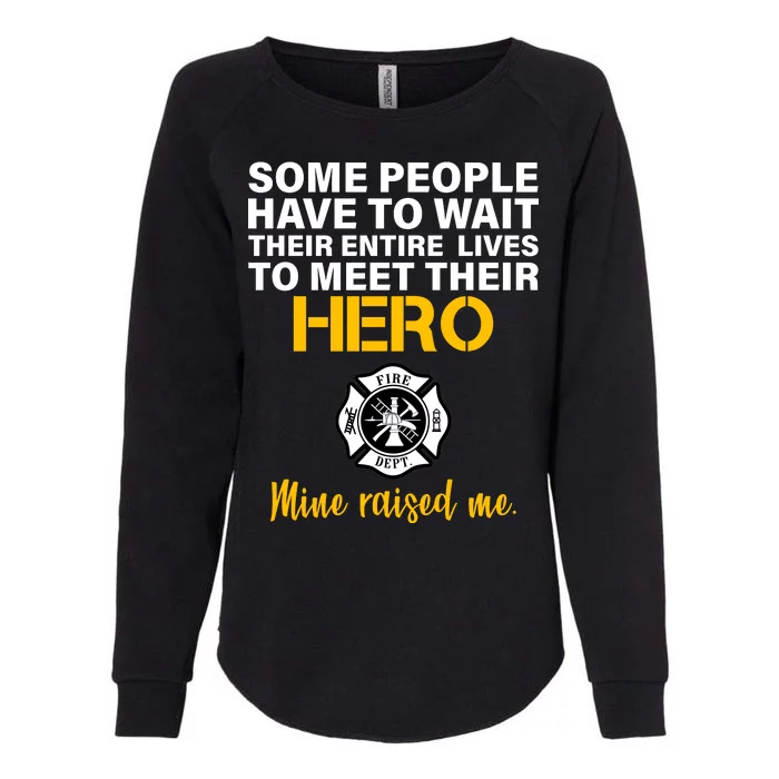 I Raised My Firefighter Hero Womens California Wash Sweatshirt