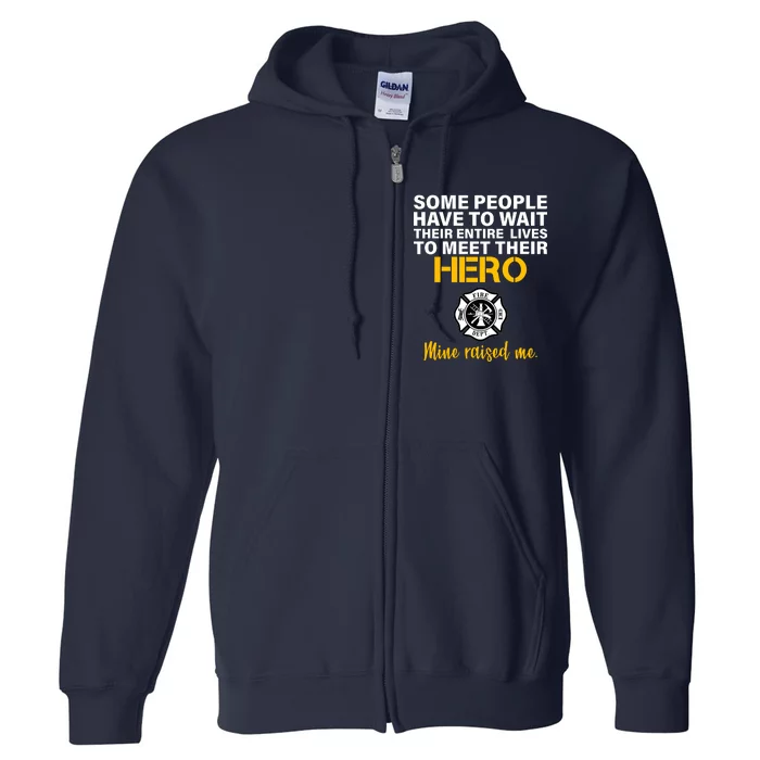 I Raised My Firefighter Hero Full Zip Hoodie